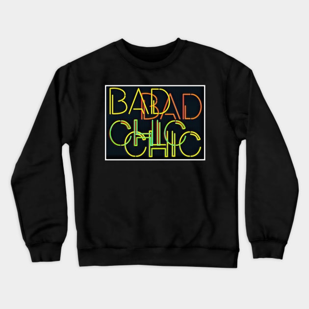 Neon Bad Chic Crewneck Sweatshirt by Digz